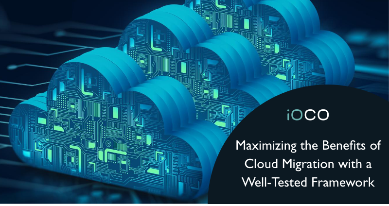 Maximizing-the-Benefits-of-Cloud-Migration-with-a-Well-Tested-Framework