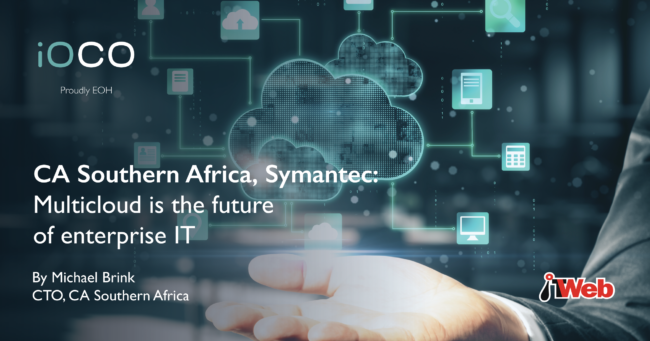 CA Southern Africa, Symantec: Multicloud is the future of enterprise IT