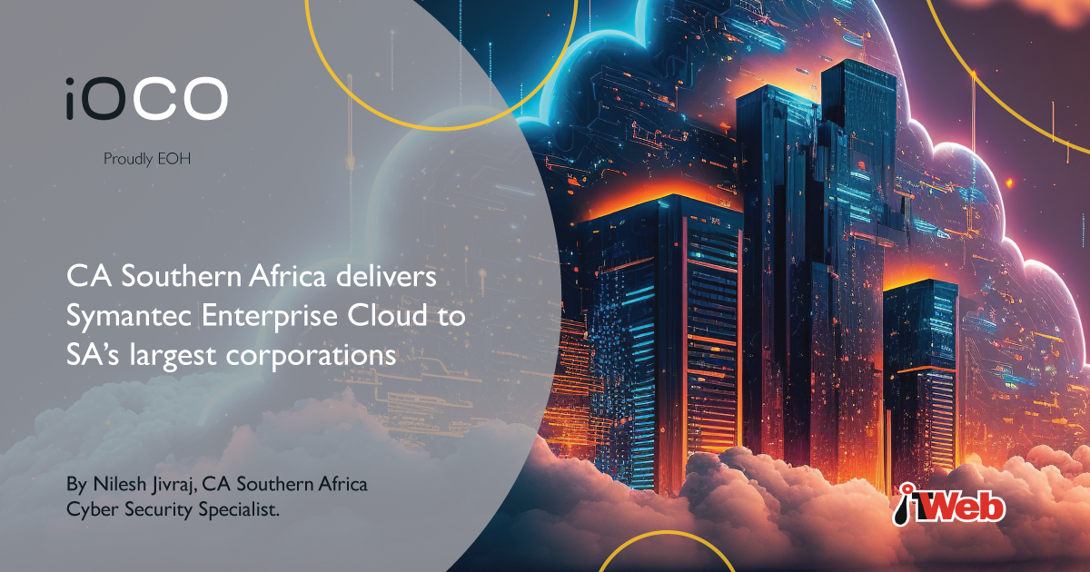CA Southern Africa delivers Symantec Enterprise Cloud to SA’s largest corporations