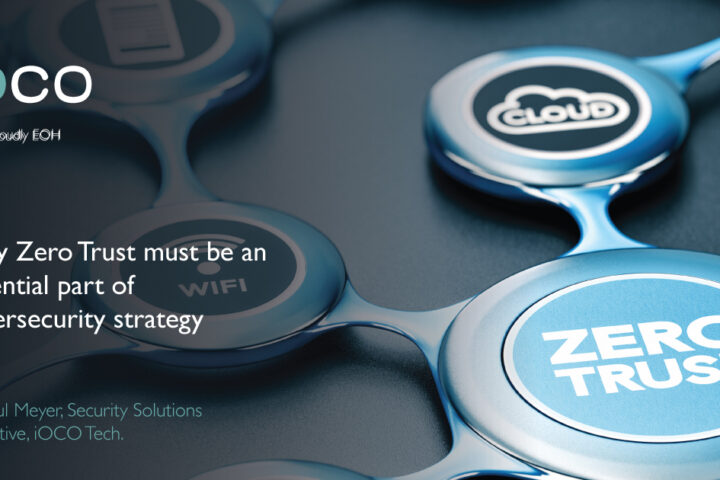 Why Zero Trust must be an essential part of cybersecurity strategy