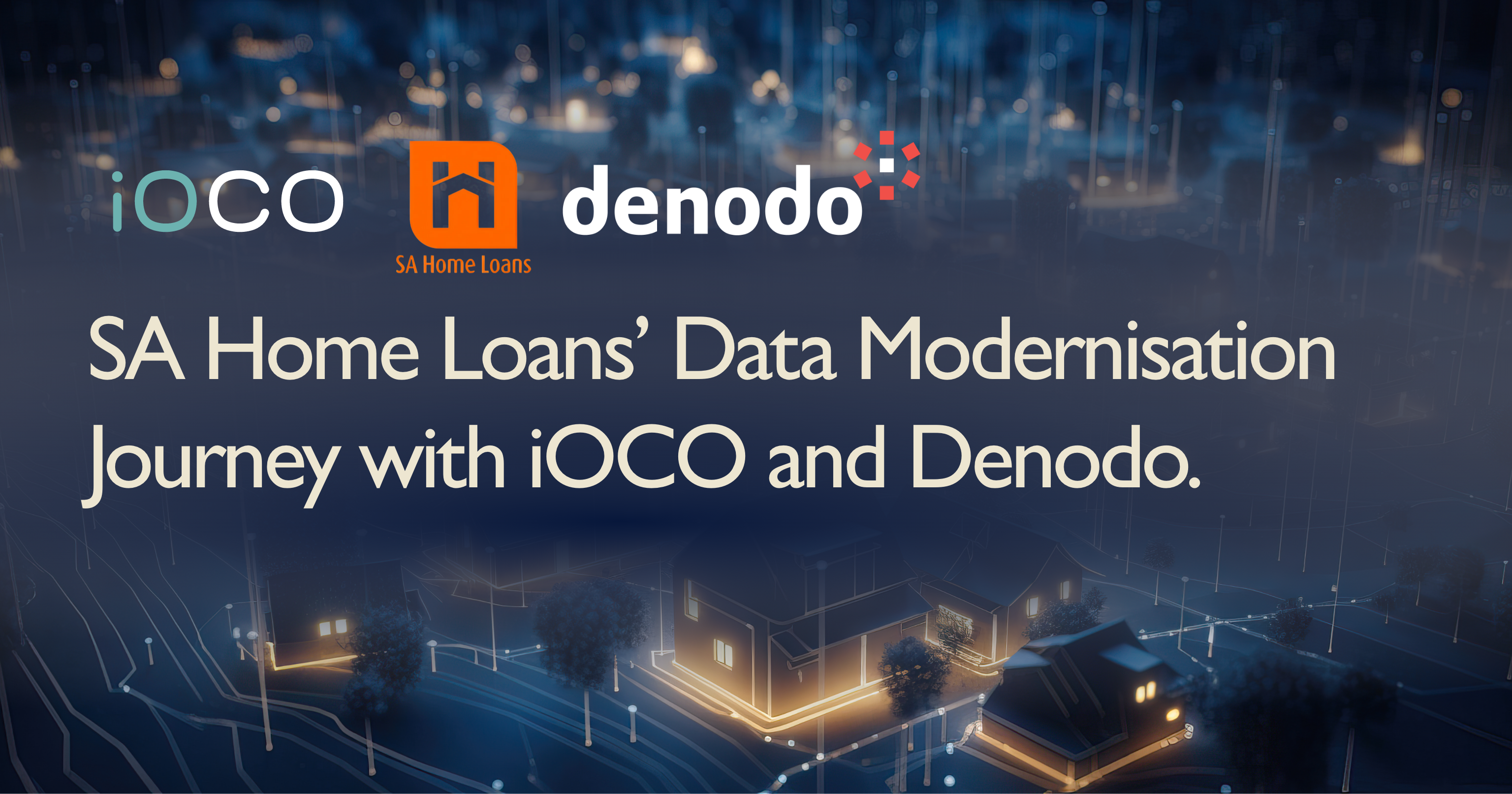 SA Home Loans' Data Modernisation Journey with iOCO and Denodo