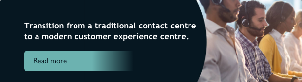 Transition from a traditional contact centre to a modern customer experience centre banner
